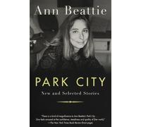 Park City: New and Selected Stories by Ann Beattie (English) Paperback Book