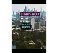 PARK CITY TRAVEL GUIDE 2026: Utah Ski Slopes and Sundance Film Festival (Journeys & Destinations)