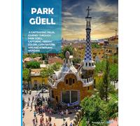 Park Güell: A Captivating Visual Journey Through Park Güell, Capturing Vibrant Colors, Lush Nature, And Architectural Wonders - Coffee Table Picture ... & travel lovers.....Relaxing & Meditation.