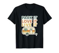 Park it Love it Live it Caravan Design T-Shirt