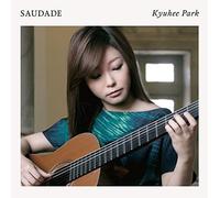 PARK KYU-HEE [GUITAR]-SAUDADE -BRAZIL GUITAR SAKUHIN SHU-JAPAN CD