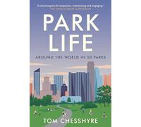 Park Life: Around the World in 50 Parks