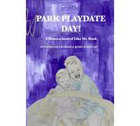 Park Playdate Day!: A Homeschooled Like Me Book