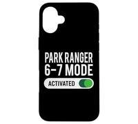 Park Ranger 6-7 Mode Activated Funny Job Title School Work Case for iPhone 16 Plus