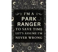 Park Ranger Gifts: Blank Lined Notebook Journal, a Funny and Appreciation Thank You Gift for Park Rangers to Write in