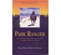 Park Ranger: True Stories from a Ranger's Career in America's National Parks