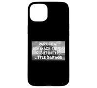 Park That Big Truck Right In This Little Garage Song Lyrics Case for iPhone 15 Plus