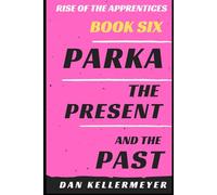 Parka, the Present and the Past (RISE OF THE APPRENTICES)
