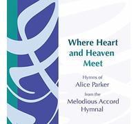 PARKER,ALICE - Where Heart & Heaven Meet