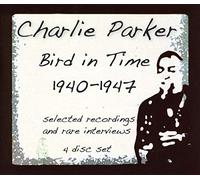 Parker, Charlie - Bird In Time 1940 - 47 And Interviews