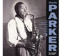 Parker, Charlie - Complete Royal Roost Live: Savoy Years Vol 2