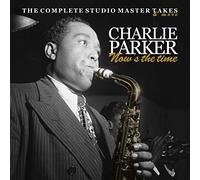 Parker, Charlie - Now's The Time: The Complete Studio Master Takes & More