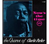Parker, Charlie Quartet - Now's the Time
