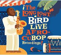 Parker, Charlie - The Long Lost Bird Live: Afro-Cupbop Recordings!