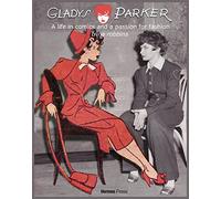 Parker, Gladys - Gladys Parker: A Life in Comics, A Passion for Fashion: A Life in Comics and a Passion for Fashion