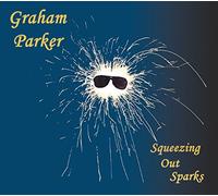 PARKER,GRAHAM - Squeezing Out Sparks (& The Ru