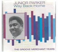 Parker, Junior - Way Back Home: THE GROOVE MERCHANT YEARS