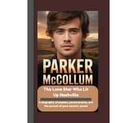 PARKER MCCOLLUM: The Lone Star Who Lit Up Nashville