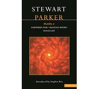 Parker Plays: 2: Northern Star; Heavenly Bodies; Pentecost: v. 2 (Contemporary Dramatists)
