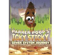 Parker Poop's Icky, Sticky Sewer System Journey (Icky, Sticky Journeys)