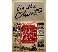 PARKER PYNE INVESTIGATES: A Classic British Murder Mystery Collection of Short Stories