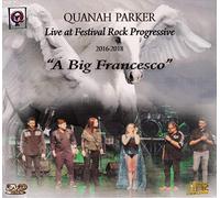 Parker Quanah - A Big Francesco Live at the Festival Rock Progressive 2016 - 2018 (CD+DVD)