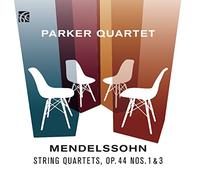 Parker Quartet - Felix Mendelssohn: Sting Quartets Op. 44 Nos. 1 &3