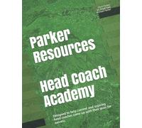 Parker Resources Head Coach Academy: Designed to help current and aspiring Head Coaches come up with their plan for success.