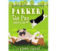 Parker the Pug Meets a Cat: 1 (Parker the Pug and Pals Adventure Series)
