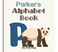 Parker's Alphabet Book: A Children's Personalized Animal ABCs and 123s