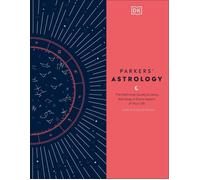 Parkers' Astrology: The Definitive Guide to Using Astrology in Every Aspect of Y