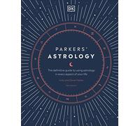 Parkers' Astrology: The Definitive Guide to Using Astrology in Every Aspect of Your Life