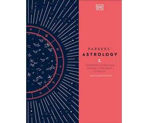 Parkers' Astrology: The Definitive Guide to Using Astrology in Every Aspect of Your Life