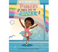 Parker's First Day of Dance: 1 (Parker's Dance Journey)
