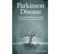 Parkinson disease: Living with Parkinson's: Coping Strategies and Support Systems