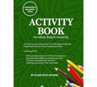 Parkinson’s Activity Book: For Mind, Body & Creativity: Simple Cognitive Activities to Boost Memory, Creativity & Motor Skills for People with Parkinson’s (Parkinson's Wellbeing)