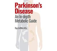 Parkinson’s Disease: An In-depth Metabolic Guide