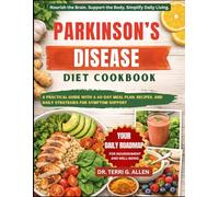 PARKINSON’S DISEASE DIET COOKBOOK: A Practical Guide With A 60-Day Meal Plan, Recipes, And Daily Strategies For Symptom Support