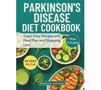 PARKINSON’S DISEASE DIET COOKBOOK: Super Easy Recipes with Meal Plan and Shopping Lists