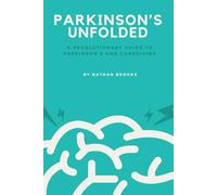 PARKINSON’S UNFOLDED: A Revolutionary Guide to Parkinson's and Caregiving