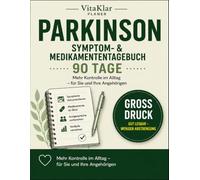 Parkinson Symptomtagebuch Großdruck: Medikamente im Blick: Mehr Kontrolle im Alltag - der 90-Tage-Planer für Betroffene und ihre engsten Begleiter