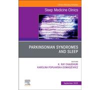 Parkinsonian Syndromes and Sleep, An Issue of Sleep Medicine Clinics : Volume 20-3