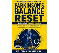 Parkinson's Balance Reset: 5-Minute Daily Exercises to Reduce Falls and Rebuild Stability - No Gym, No Equipment (The Parkinson’s Reset Series)