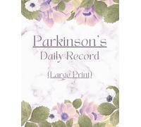 Parkinson's Daily Record: Track Symptom Severity, Challenges, Activities for Essential Tremor, Palsy