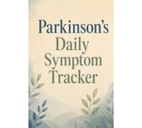 Parkinson's Daily Symptom Tracker: A 14-Week Health Journal for Tracking Medication Timing, Motor & Non-Motor Symptoms, Mood, and Doctor Visits - For Patients and Caregivers