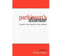 Parkinsons Disease: Theory and Practice for Nurses