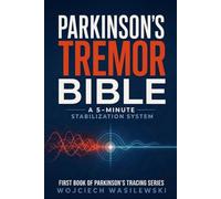Parkinson's Tremor Bible: The 5-Minute Stabilization System - Your Complete Companion Guide to the Parkinson's Tracing Program (Parkinson’s Tracing Series)