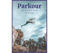 Parkour: Explore the language of flight, flow, and fearless movement-over 450 Parkour terms across 55 puzzles designed for traceurs, traceuses, and ... Sports and Fitness Word Search Series)