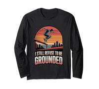Parkour Freerunning I Still Refuse to Be Grounded Traceur Long Sleeve T-Shirt