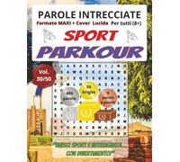 Parkour: Parole Intrecciate - Sport - per tutti (8+): Giochi stimolanti per divertirsi, ampliare il vocabolario e mantenere corpo e mente attivi a ... libero, pause lavoro e momenti di relax.